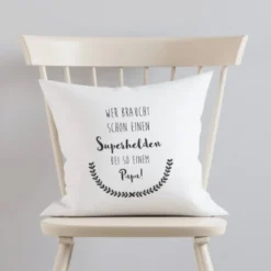 Kissen "Wer braucht schon einen Superhelden bei so einem Papa!" | Persönliches Geschenk für Väter